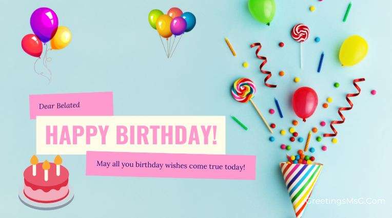 25+ Happy Belated Birthday Messages | Birthday Quotes Happy Belated Birthday Messages