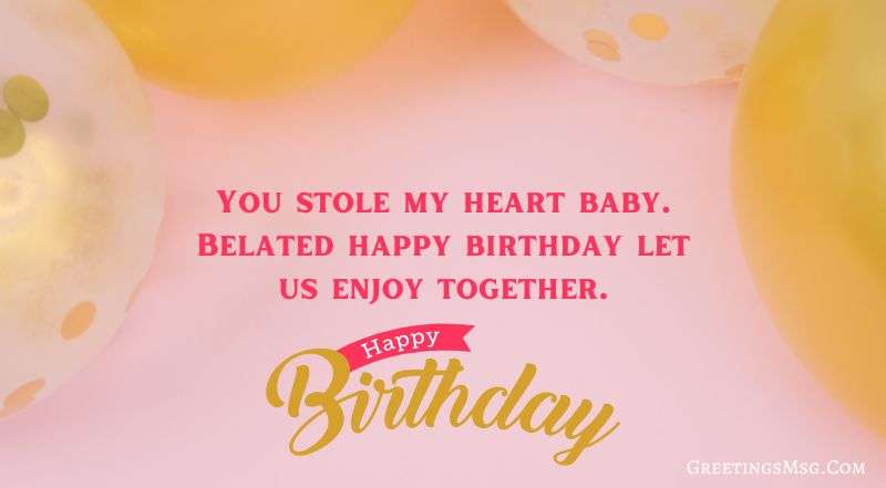 25+ Happy Belated Birthday Messages | Birthday Quotes Romantic Late Birthday Quotes Images